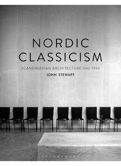 Nordic Classicism: Scandinavian Architecture 1910-1930 