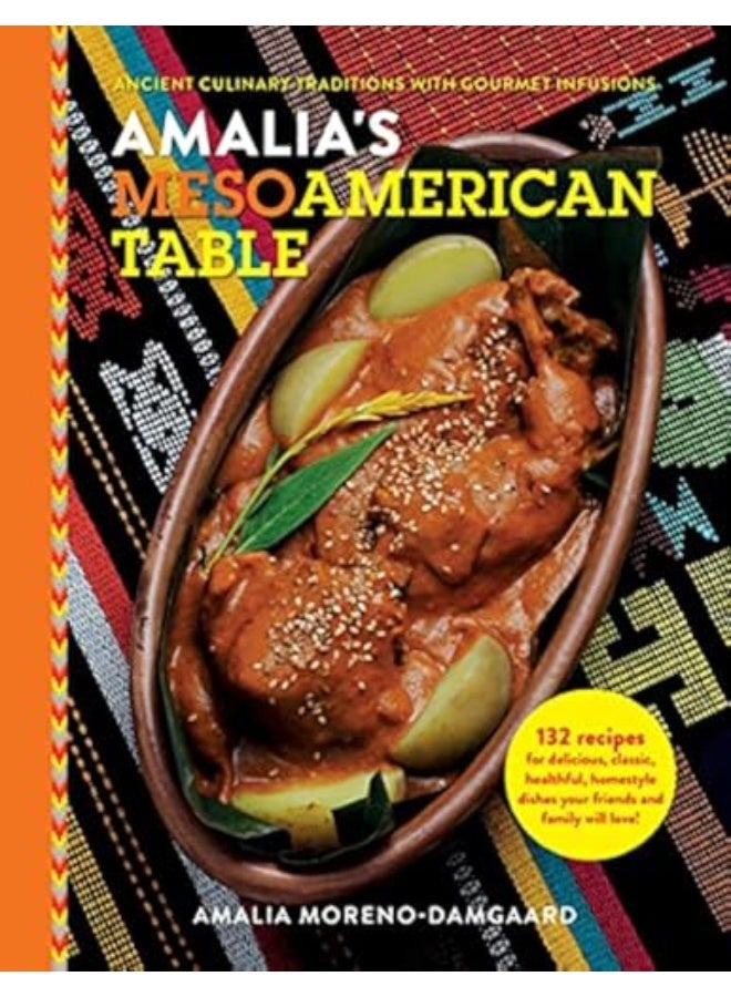 Amalias Mesoamerican Table Ancient Culinary Traditions With Gourmet Infusions