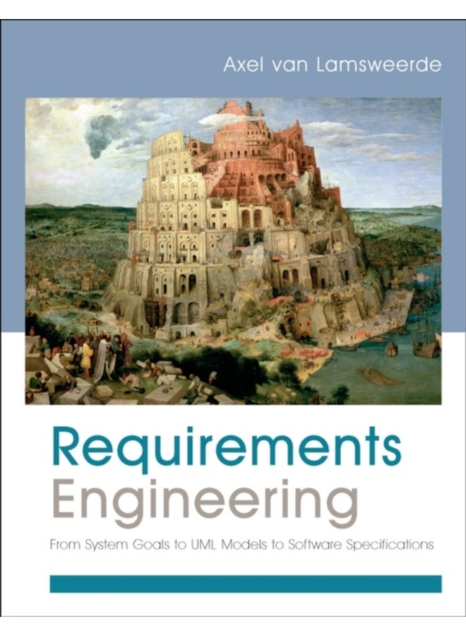 Requirements Engineering - From System Goals to UML Models to Software Specifications 