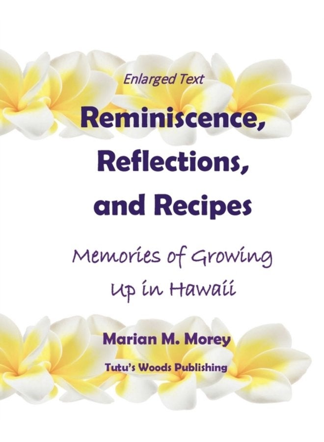 Reminiscence Reflections and Recipes Memories of Growing up in Hawaii - Paperback
