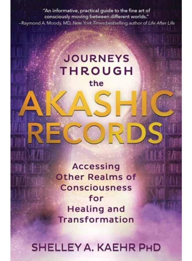 Journeys through the Akashic Records : Accessing Other Realms of Consciousness for Healing and Transformation 