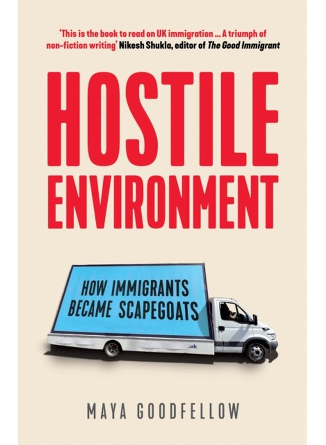 Hostile Environment How Immigrants Became Scapegoats - Paperback
