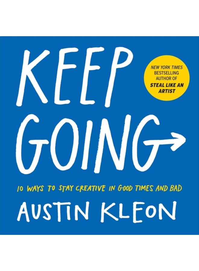 Keep Going 10 Ways to Stay Creative in Good Times and Bad - Paperback