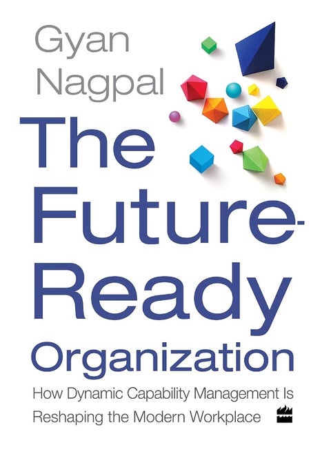 The Future Ready Organization: How Dynamic Capability Management Is Reshaping the Modern Workplace