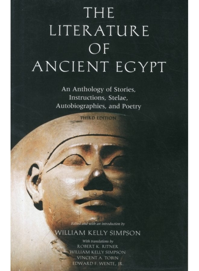 The Literature of Ancient Egypt An Anthology of Stories Instructions Stelae Autobiographies and Poetry - Paperback
