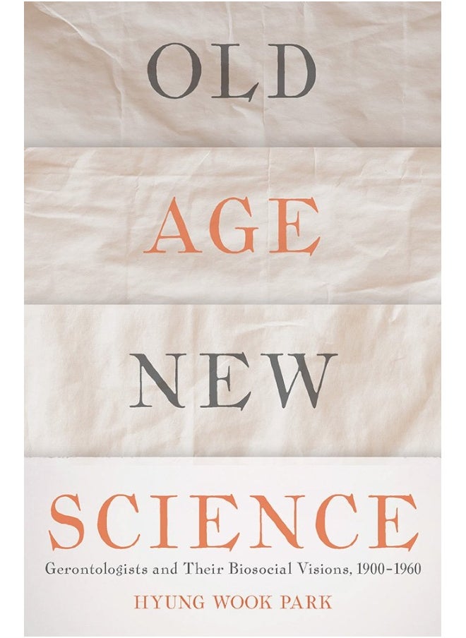 null - Old Age, New Science: Gerontologists and Their Biosocial Visions, 1900-1960 - Image 1