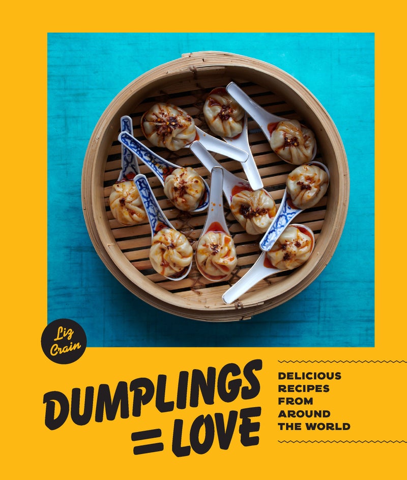 Dumplings Equal Love: Delicious Recipes from Around the World | Authored by Liz Crain | Paperback | Published by Sasquatch Books