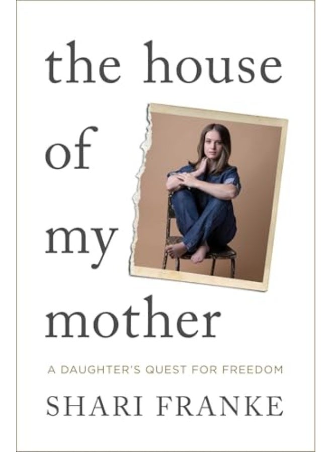 The House of My Mother: The Sunday Times bestselling memoir about a daughter's quest for freedom