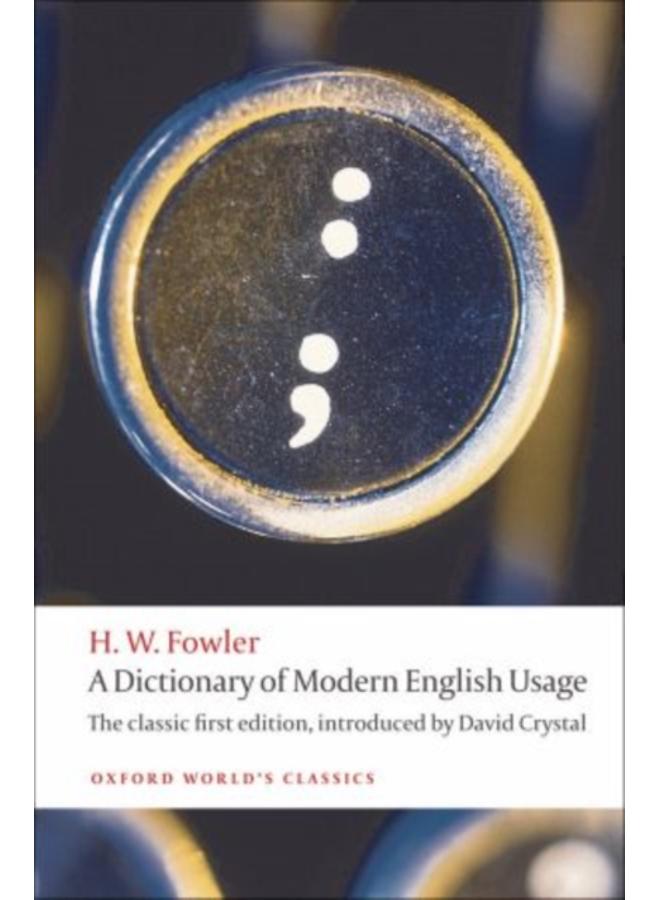 A Dictionary of Modern English Usage : The Classic First Edition