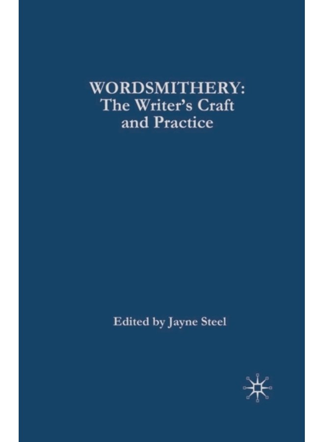 Wordsmithery The Writer s Craft and Practice - Paperback