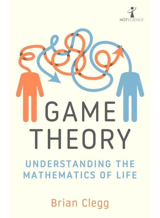 Game Theory: Understanding the Mathematics of Life