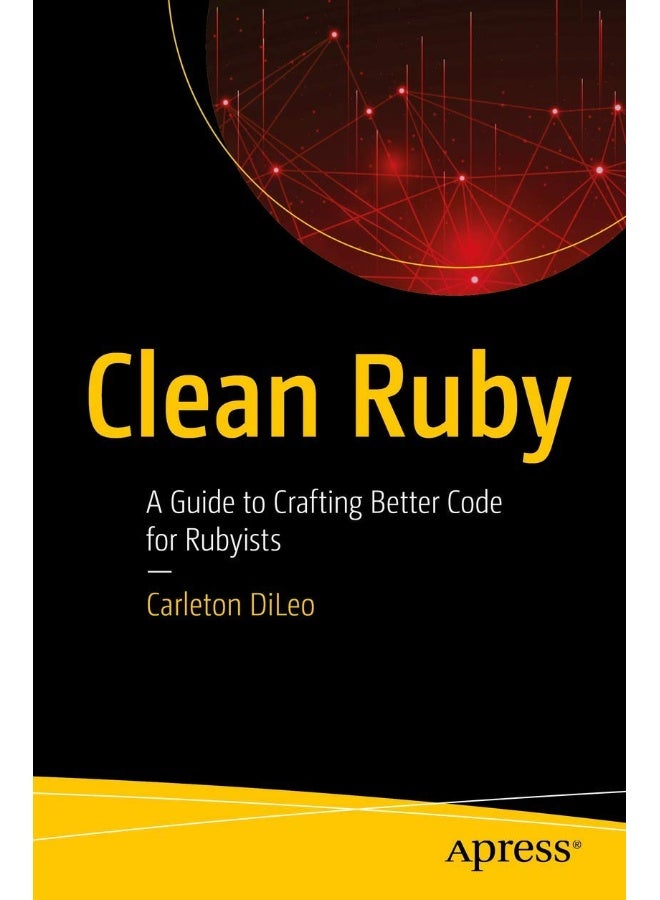 Clean Ruby: A Guide to Crafting Better Code for Rubyists