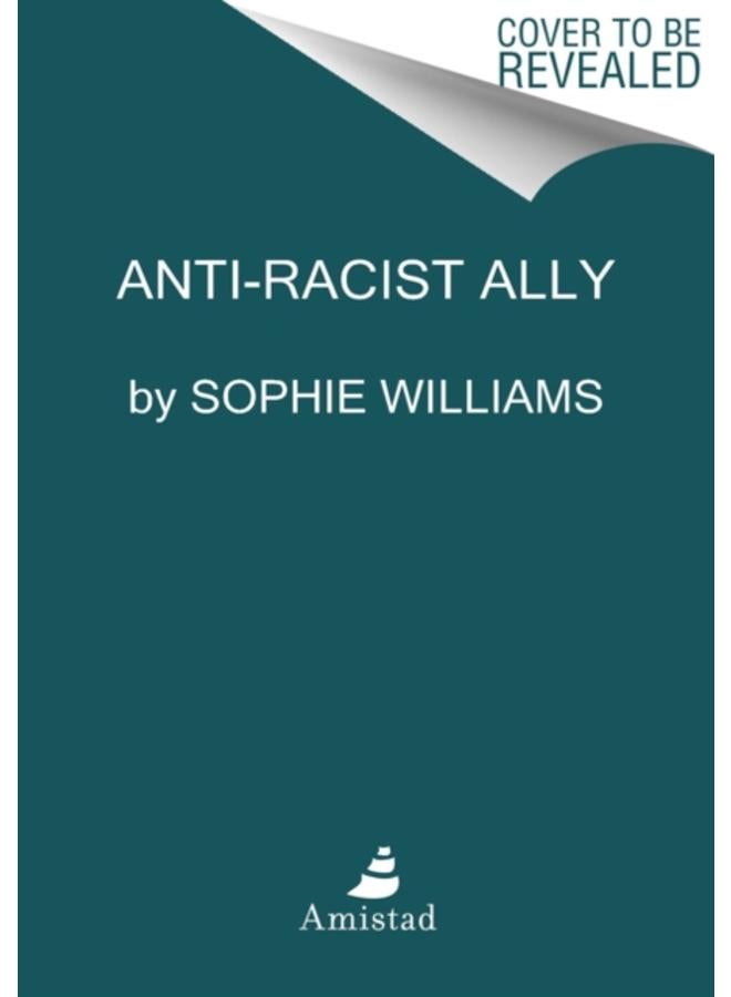 Anti-Racist Ally : An Introduction to Activism and Action 