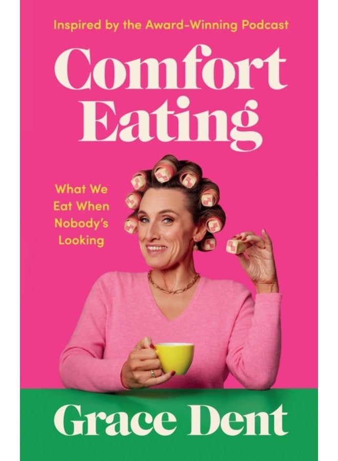 Comfort Eating What We Eat When Nobody s Looking - Hardback
