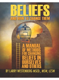 Expanding Enterprises, Inc. Beliefs and How to Change Them: A manual of methods for changing beliefs in ourselves and others  - Image 1