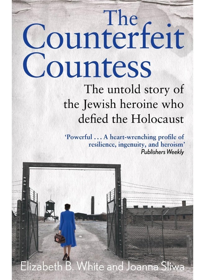 Counterfeit Countess, The: The untold story of the Jewish heroine who defied the Holocaust 