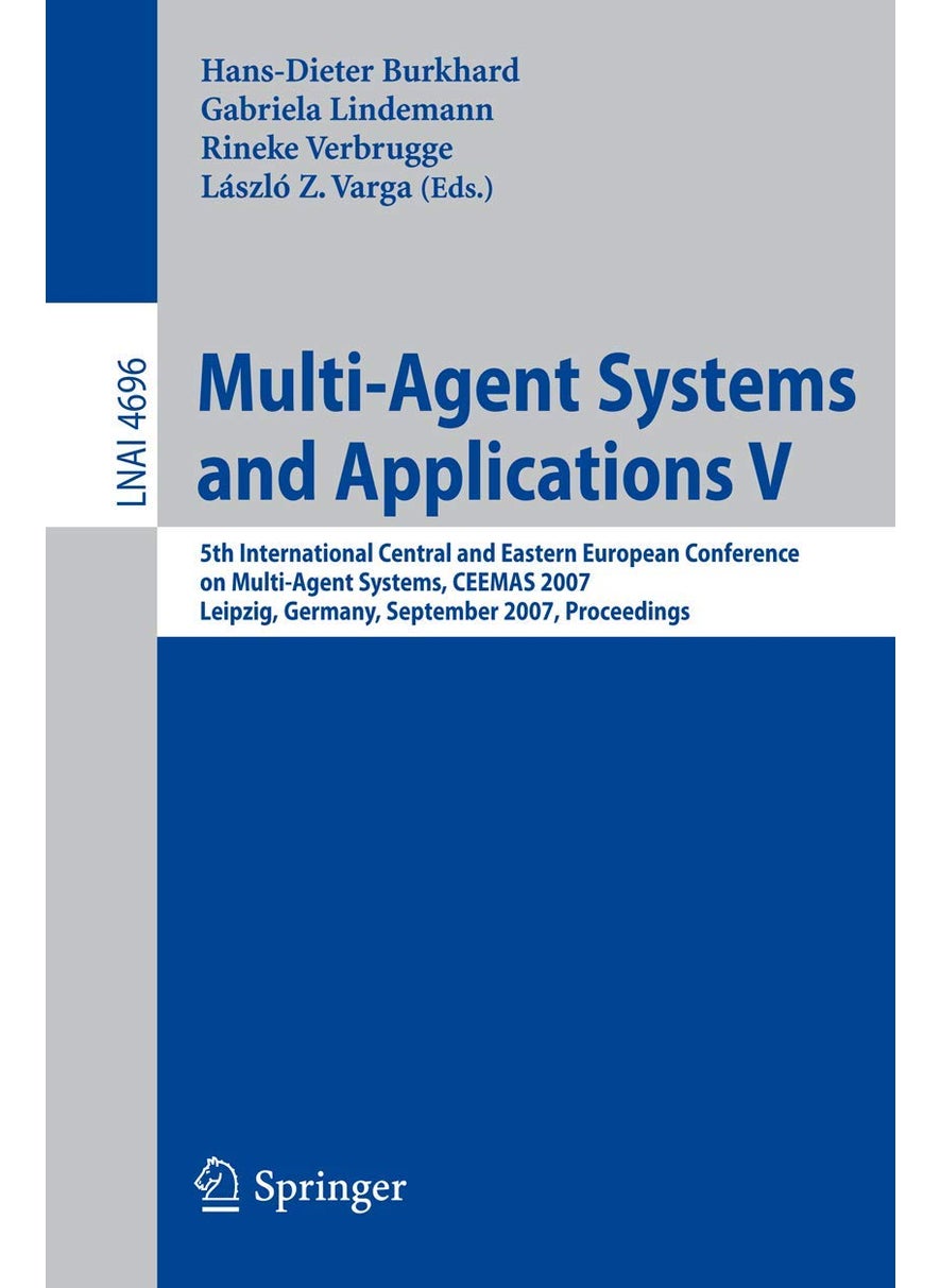 Multi-Agent Systems and Applications V: 5th International Central and Eastern European Conference on Multi-Agent Systems, CEEMAS 2007, Leipzig, Germany, September 25-27, 2007, Proceedings 