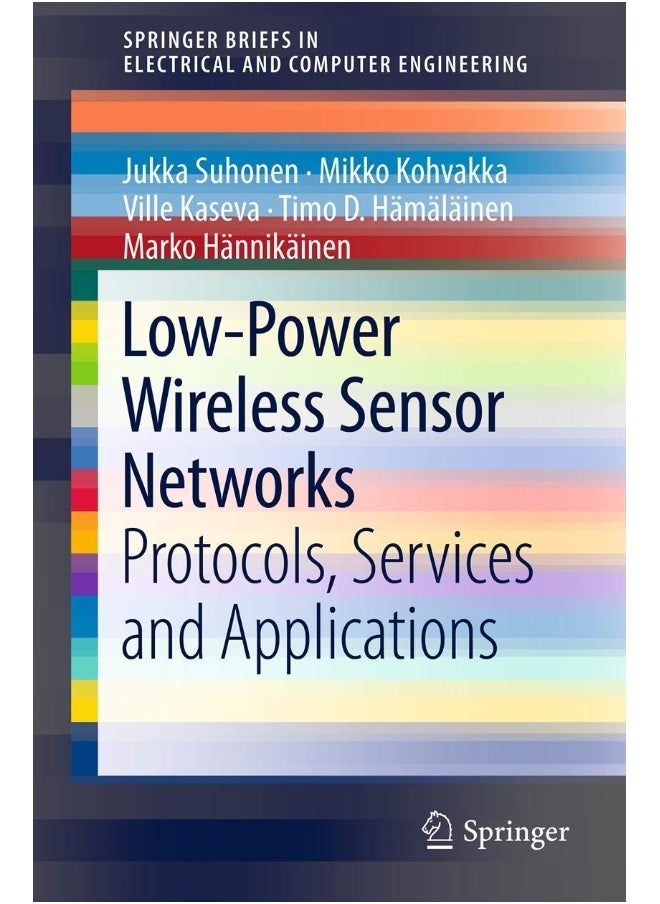 Low-Power Wireless Sensor Networks: Protocols, Services and Applications 