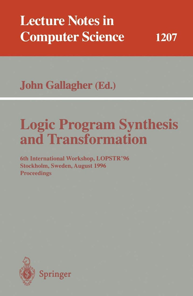Logic Program Synthesis and Transformation: 6th International Workshop, LOPSTR'96, Stockholm, Sweden, August 28-30, 1996, Proceedings 