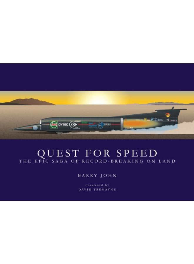 Quest For Speed : The Epic Saga of Record-Breaking On Land