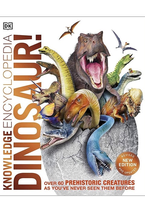 Knowledge Encyclopedia Dinosaur!: Over 60 Prehistoric Creatures as You've Never Seen Them Before (Knowledge Encyclopedias)