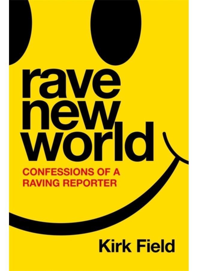 Rave New World Confessions of a Raving Reporter - Hardback