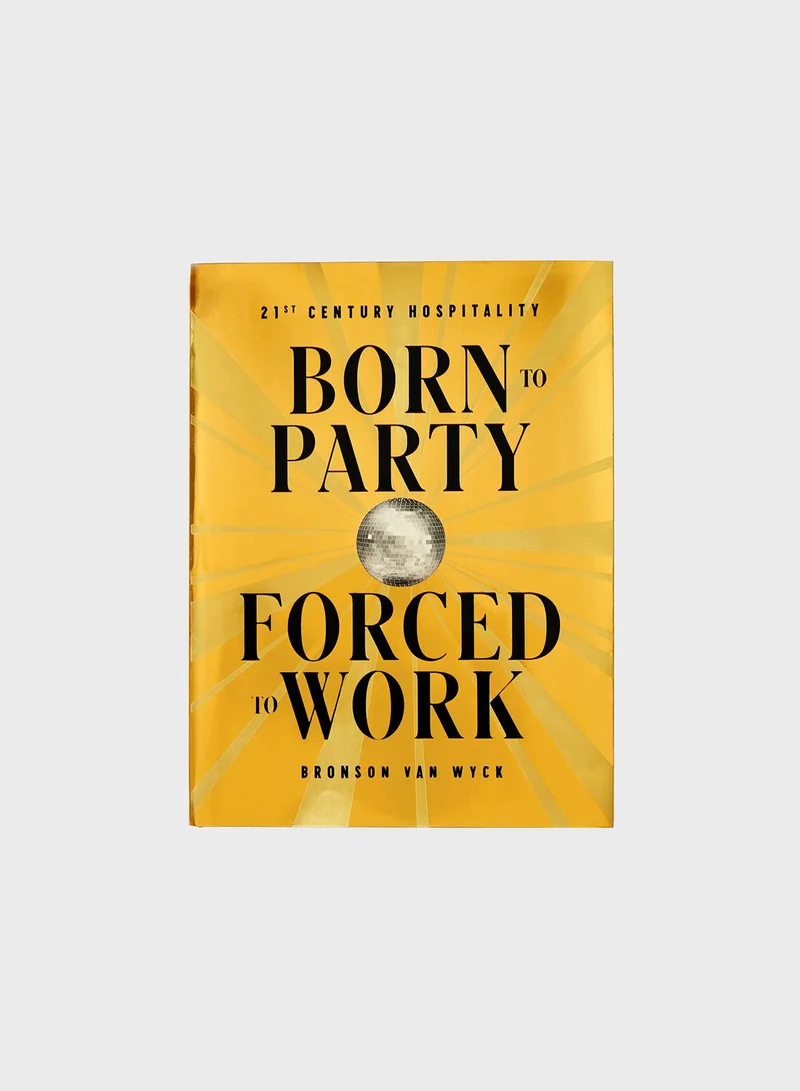Phaidon Born To Party Forced To Work - The Book on How To Host A Party