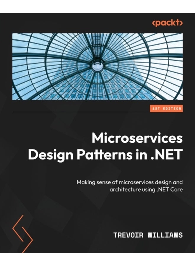 Microservices Design Patterns in .NET : Making sense of microservices design and architecture using .NET Core