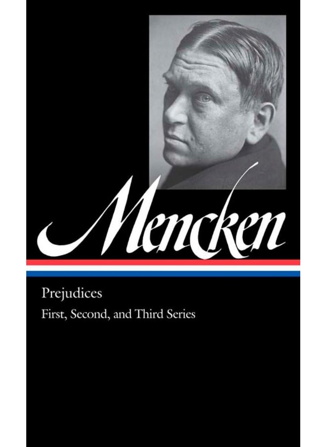 H. L. Mencken: Prejudices Vol. 1 (LOA #206): First, Second, and Third Series