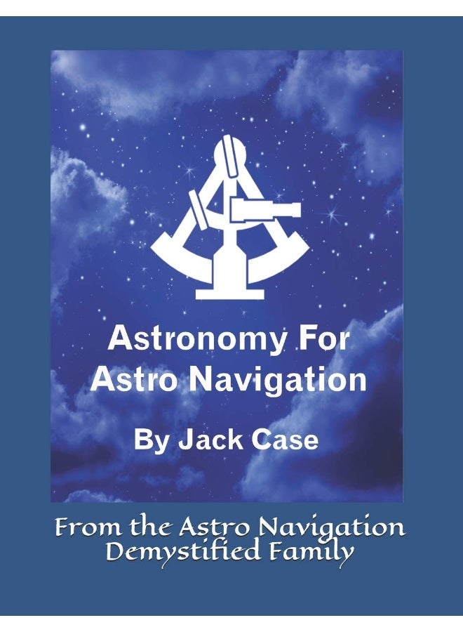 Astronomy For Astro Navigation: Black and White Edition 