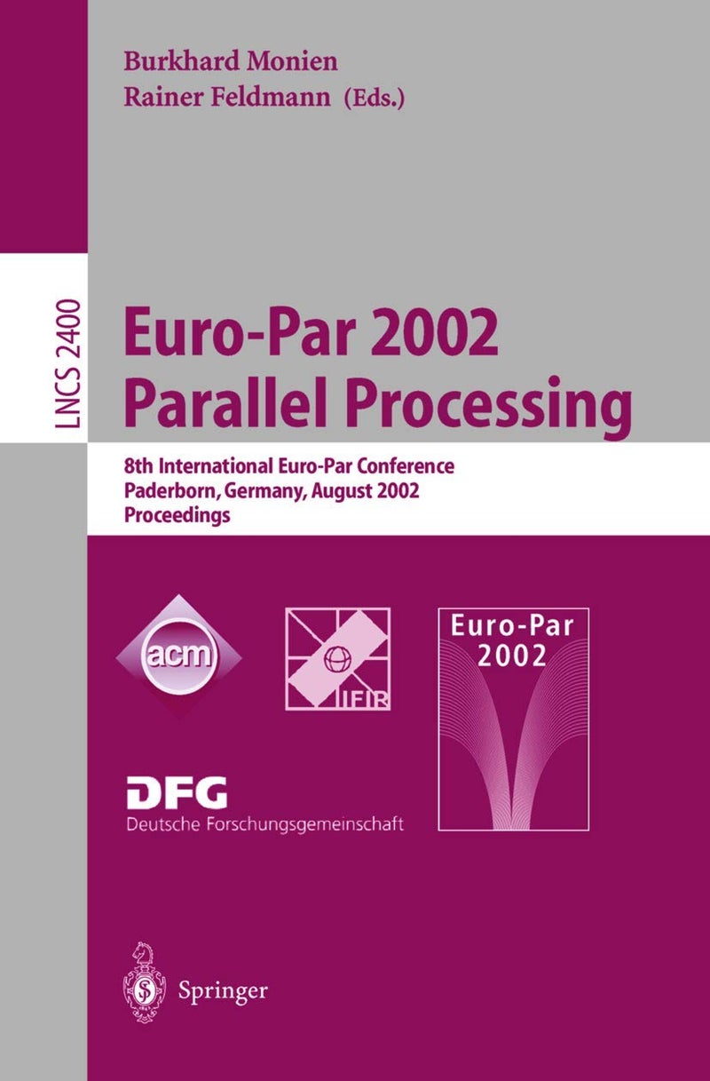 Euro-Par 2002. Parallel Processing: 8th International Euro-Par Conference Paderborn, Germany, August 27-30, 2002 Proceedings 