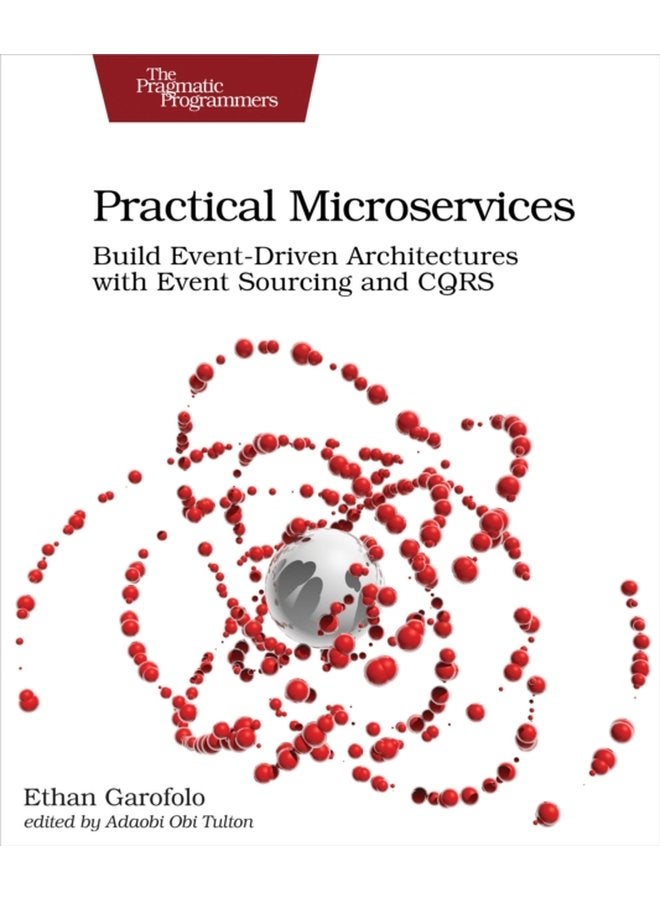 Practical Microservices Build Event Driven Architectures with Event Sourcing and CQRS - Paperback
