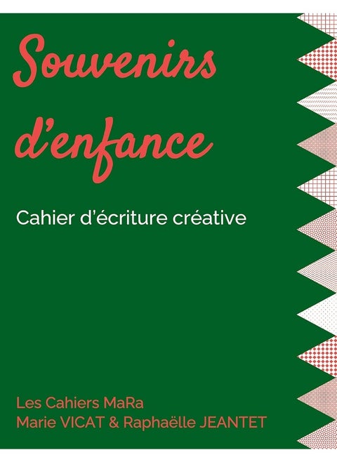 Souvenirs d'enfance: Cahier d'écriture créative