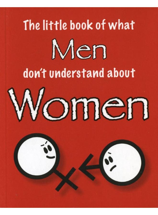 The Little Book of What Men Don't Understand About Women 