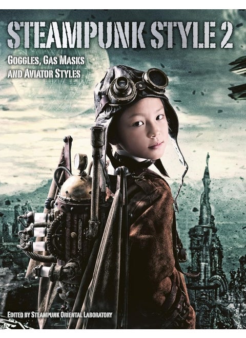 Steampunk Style 2: Goggles, Gas Masks and Aviator Styles