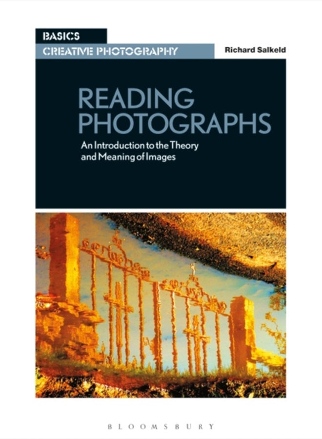 Reading Photographs : An Introduction to the Theory and Meaning of Images 