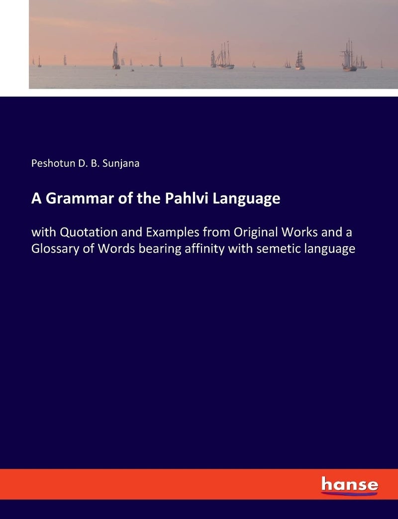 A Grammar of the Pahlvi Language: with Quotation and Examples from Original Works and a Glossary of Words bearing affinity with semetic language - Image 1