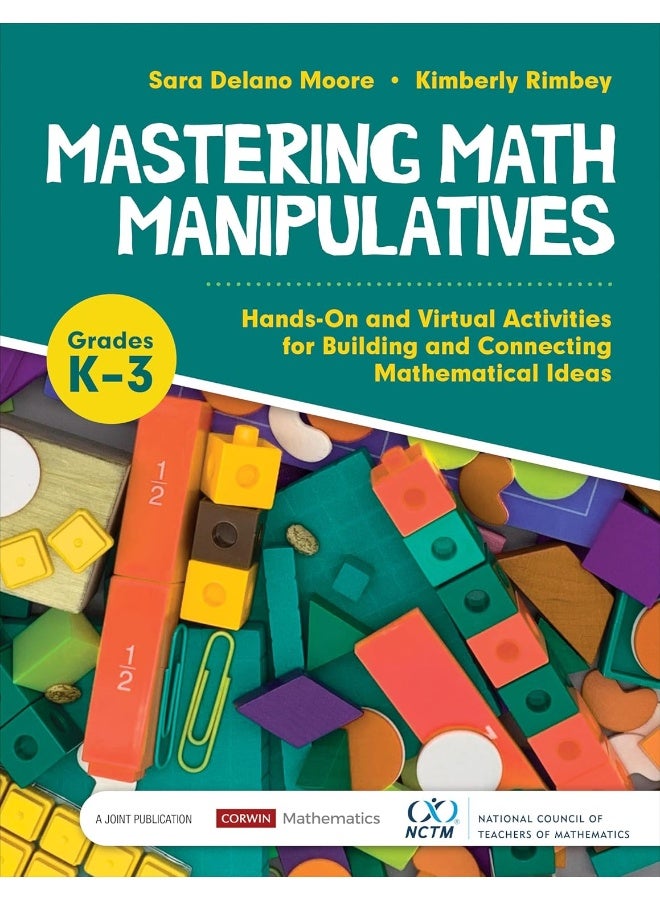 Mastering Math Manipulatives, Grades K-3: Hands-On and Virtual Activities for Building and Connecting Mathematical Ideas 