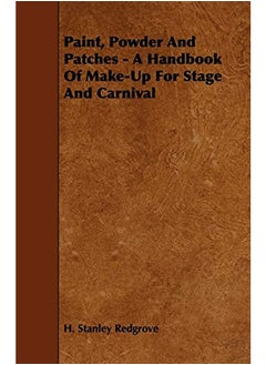 Paint, Powder And Patches - A Handbook Of Make-Up For Stage And Carnival
