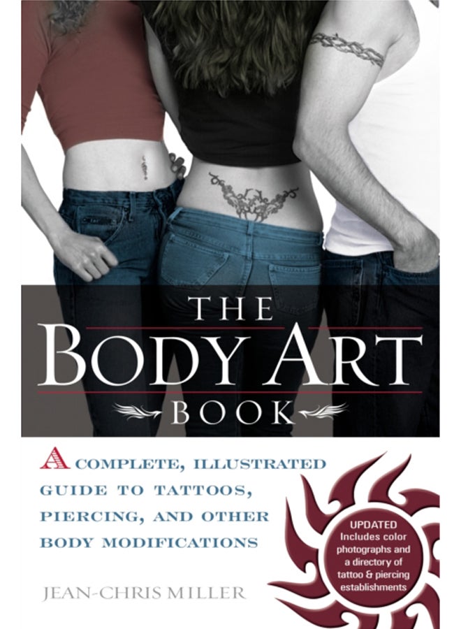 The Body Art Book : Complete guide to tattoos, Piercings, and Other Body Modifications 