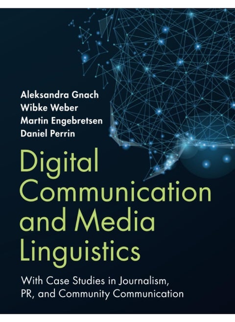 Digital Communication and Media Linguistics: With Case Studies in Journalism, PR, and Community Communication