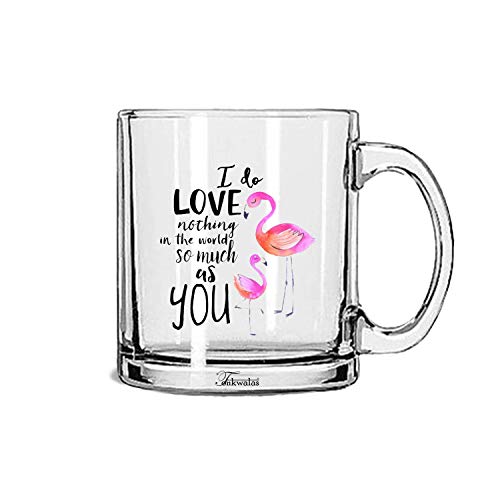 TONKWALAS I do Love Nothing in The World so Much as You Flamingo Printed Transparent Glass Coffee and Tea Mug Gift for Him/Her (325 ML) - Image 1