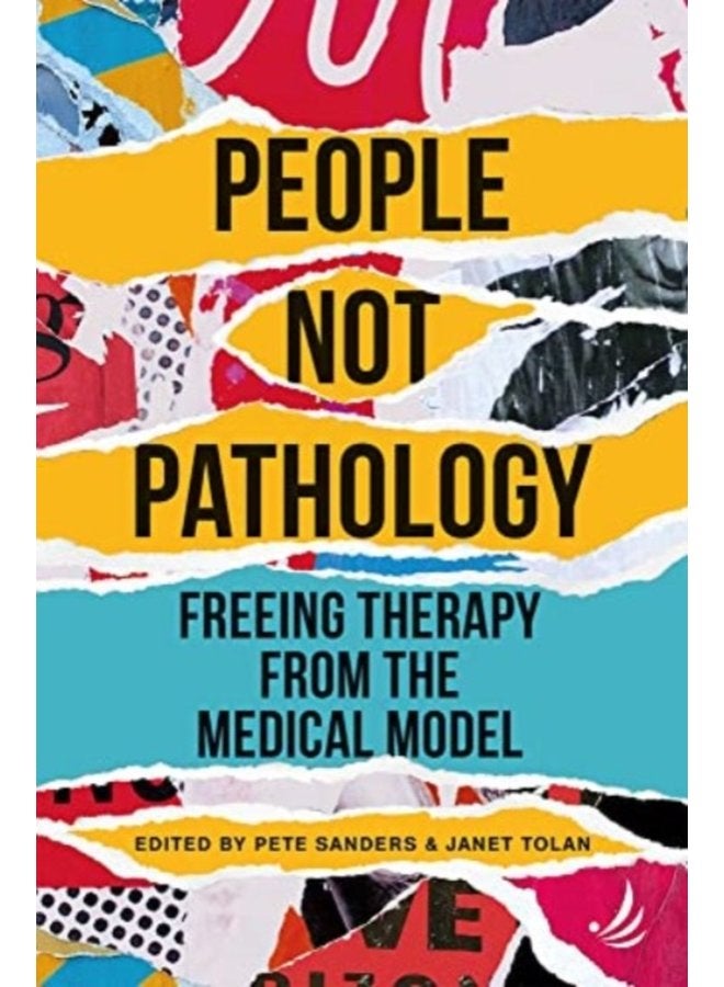 People Not Pathology Freeing therapy from the medical model - Paperback