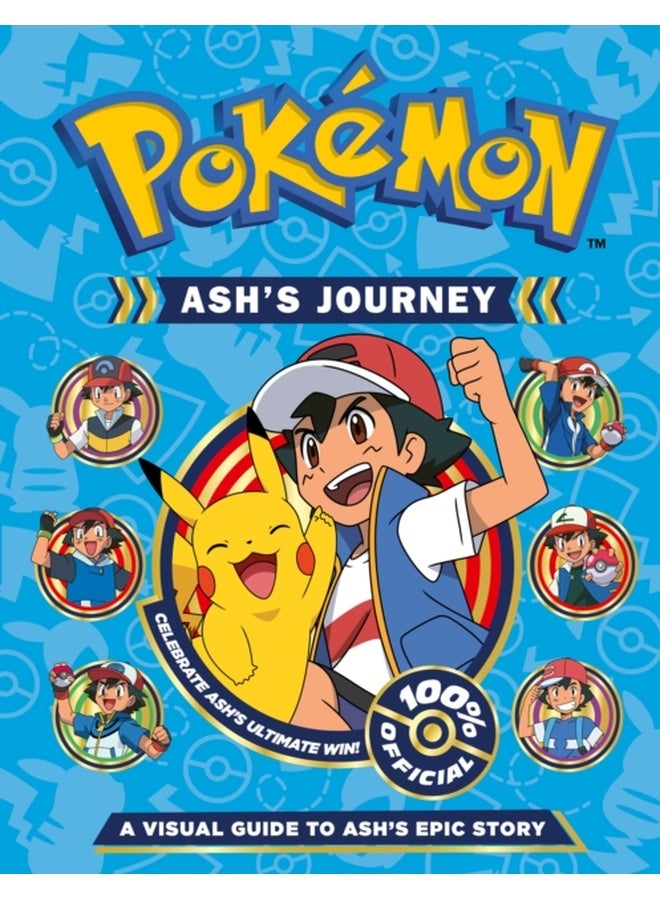 Pokémon Ash's Journey: A Visual Guide to Ash's Epic Story: The ulitmate guide to over two decades of Pokémon adventures - perfect for fans aged 7 and up 