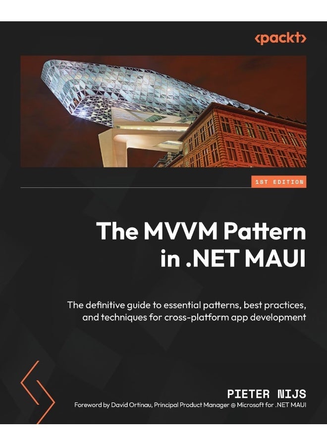 Packt The MVVM Pattern in .NET MAUI: The definitive guide to essential patterns, best practices, and techniques for cross-platform app development