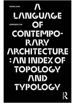 A Language of Contemporary Architecture : An Index of Topology and Typology 