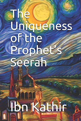 The Uniqueness Of The Prophets Seerah 