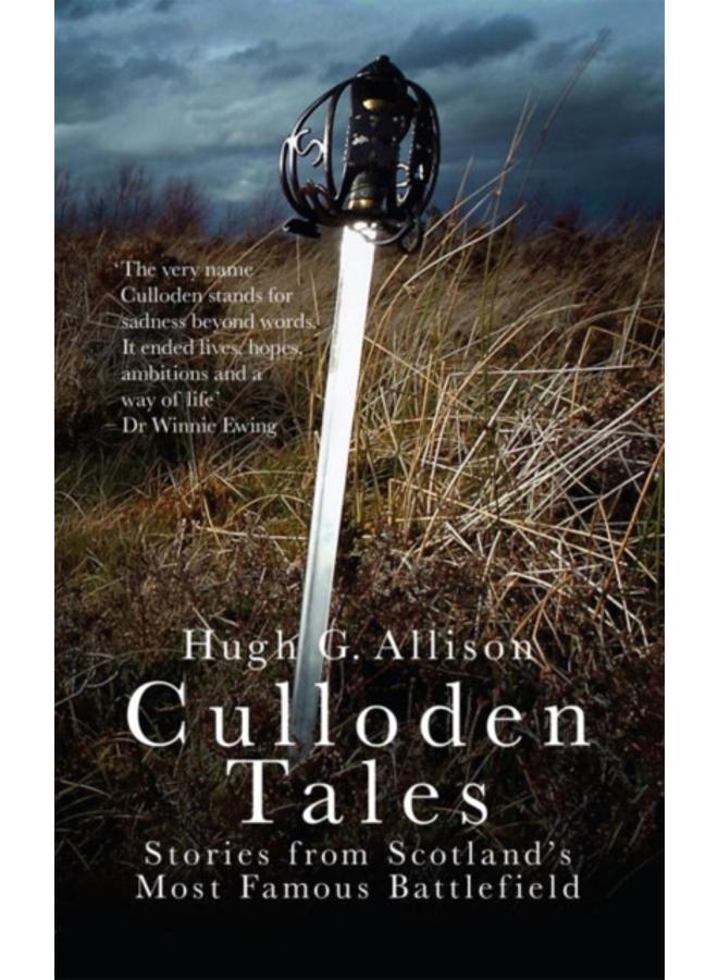 Culloden Tales : Stories from Scotland's Most Famous Battlefield 