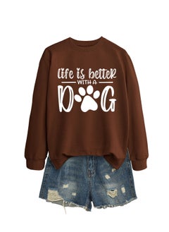 Fashionable Versatile Round Neck Sweatshirt With Dog Print For Women Autumn/Winter Life Is Better Crew Neck Pullover Hoodie Brown sweatshirt (white font)