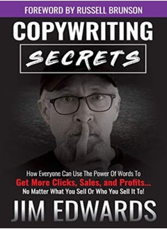 Copywriting Secrets: How Everyone Can Use the Power of Words to Get More Clicks, Sales, and Profits.